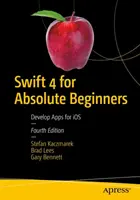 Swift 4 pre úplných začiatočníkov - Vývoj aplikácií pre iOS - Swift 4 for Absolute Beginners - Develop Apps for iOS