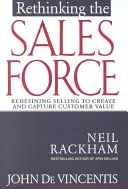Prehodnotenie predajnej sily: Nové definovanie predaja s cieľom vytvárať a získavať hodnoty pre zákazníkov - Rethinking the Sales Force: Redefining Selling to Create and Capture Customer Value