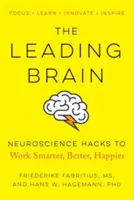 Vedúci mozog: Hacky z oblasti neurovedy, ktoré vám pomôžu pracovať inteligentnejšie, lepšie a šťastnejšie - The Leading Brain: Neuroscience Hacks to Work Smarter, Better, Happier