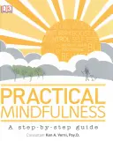 Praktická všímavosť - Sprievodca krok za krokom - Practical Mindfulness - A step-by-step guide