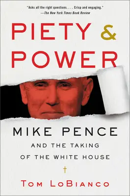 Piety & Power (Zbožnosť a moc): Mike Pence a prevzatie Bieleho domu - Piety & Power: Mike Pence and the Taking of the White House