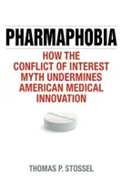 Farmafóbia: Ako mýtus o konflikte záujmov podkopáva inovácie v americkej medicíne - Pharmaphobia: How the Conflict of Interest Myth Undermines American Medical Innovation