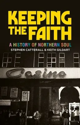 Zachovať si vieru: História severskej duše - Keeping the Faith: A History of Northern Soul