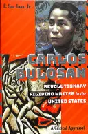 Carlos Bulosan - revolučný filipínsky spisovateľ v Spojených štátoch: Kritické zhodnotenie - Carlos Bulosan--Revolutionary Filipino Writer in the United States: A Critical Appraisal