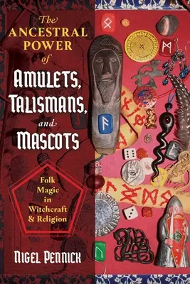 Pôvodná moc amuletov, talizmanov a maskotov: Ľudová mágia v čarodejníctve a náboženstve - The Ancestral Power of Amulets, Talismans, and Mascots: Folk Magic in Witchcraft and Religion