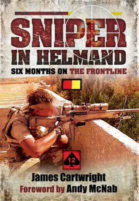 Odstreľovač v Helmande: Šesť mesiacov na fronte - Sniper in Helmand: Six Months on the Frontline