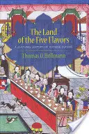 Krajina piatich chutí: A Cultural History of Chinese Cuisine (Kultúrne dejiny čínskej kuchyne) - The Land of the Five Flavors: A Cultural History of Chinese Cuisine
