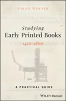 Štúdium prvotlače, 1450 - 1800: Praktická príručka - Studying Early Printed Books, 1450-1800: A Practical Guide