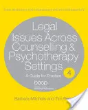 Právne otázky v poradenských a psychoterapeutických zariadeniach: Príručka pre prax - Legal Issues Across Counselling & Psychotherapy Settings: A Guide for Practice