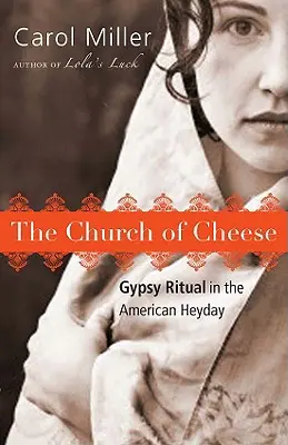 Cirkev syra: Cigánsky rituál v americkom rozkvete - The Church of Cheese: Gypsy Ritual in the American Heyday