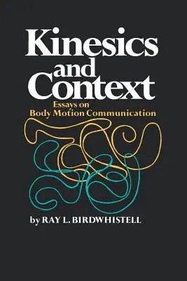 Kinezika a kontext: Eseje o komunikácii pohybom tela - Kinesics and Context: Essays on Body Motion Communication