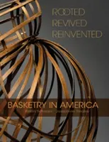 Zakorenený, oživený, vynovený: Košikárstvo v Amerike - Rooted, Revived, Reinvented: Basketry in America