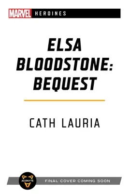 Elsa Bloodstone: Dedičstvo: A Marvel Heroines Novel - Elsa Bloodstone: Bequest: A Marvel Heroines Novel