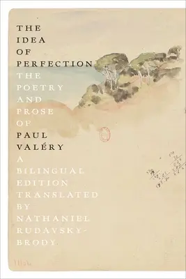 Idea dokonalosti: Poézia a próza Paula Valryho; dvojjazyčné vydanie - The Idea of Perfection: The Poetry and Prose of Paul Valry; A Bilingual Edition