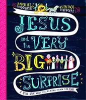 Ježiš a veľmi veľké prekvapenie: Príbeh o Ježišovi, jeho návrate a o tom, ako byť pripravený - Jesus and the Very Big Surprise: A True Story about Jesus, His Return, and How to Be Ready