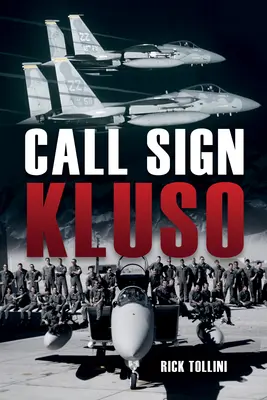 Volací znak Kluso: Reagana - Call-Sign Kluso: An American Fighter Pilot in Mr. Reagan's Air Force
