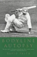 Pitva tela - Úplný príbeh najsenzačnejšej série testov kriketu: Austrália - Anglicko 1932-33 - Bodyline Autopsy - The Full Story of the Most Sensational Test Cricket Series: Australia V England 1932-33