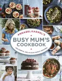 Kuchárska kniha pre zaneprázdnené mamičky Annabel Karmelovej - Annabel Karmel's Busy Mum's Cookbook