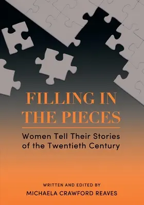 Vyplnenie kúskov: Ženy rozprávajú svoje príbehy z dvadsiateho storočia - Filling in the Pieces: Women Tell Their Stories of the Twentieth Century
