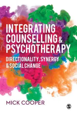 Integrácia poradenstva a psychoterapie: Vychádzajúc z tejto knihy, psychoterapia a psychoterapia: smerovanie, synergia a sociálna zmena. - Integrating Counselling & Psychotherapy: Directionality, Synergy and Social Change