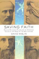 Záchrana viery: Náboženský pluralizmus ako americká hodnota na úsvite sekulárneho veku - Saving Faith: Making Religious Pluralism an American Value at the Dawn of the Secular Age