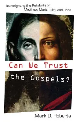Môžeme veriť evanjeliám?: Skúmanie spoľahlivosti Matúša, Marka, Lukáša a Jána - Can We Trust the Gospels?: Investigating the Reliability of Matthew, Mark, Luke, and John