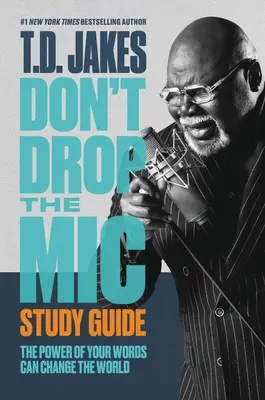 Neodhadzuj mikrofón (Don't Drop the Mic Study Guide): Sila tvojich slov môže zmeniť svet - Don't Drop the Mic Study Guide: The Power of Your Words Can Change the World