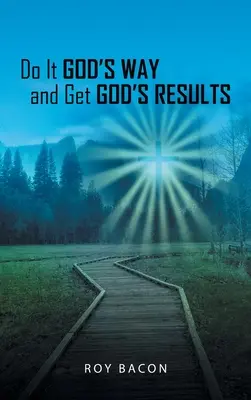 Robte to Božím spôsobom a získajte Božie výsledky - Do It God's Way and Get God's Results