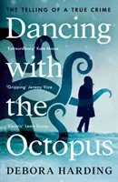 Tanec s chobotnicou - rozprávanie o skutočnom zločine - Dancing with the Octopus - The Telling of a True Crime