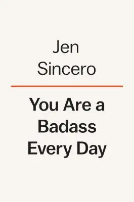 Každý deň si drsňák: Ako si udržať silnú motiváciu, dobrú náladu a nezastaviteľnú snahu o premenu - You Are a Badass Every Day: How to Keep Your Motivation Strong, Your Vibe High, and Your Quest for Transformation Unstoppable
