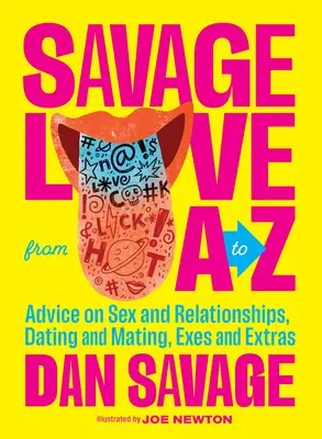 Divoká láska od A po Z: Rady o sexe a vzťahoch, randení a párení, ex a ex - Savage Love from A to Z: Advice on Sex and Relationships, Dating and Mating, Exes and Extras
