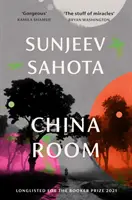 Čínska izba - zaradená na zoznam kandidátov na cenu BOOKER PRIZE 2021 - China Room - LONGLISTED FOR THE BOOKER PRIZE 2021