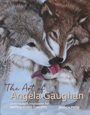 Umenie Angely Gaughanovej: Techniky a inšpirácie na maľovanie divokej prírody akrylovými farbami - The Art of Angela Gaughan: Techniques & Inspiration for Painting Wildlife in Acrylics