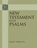 ESV Nový zákon s obrovskou tlačou a Knihou žalmov - ESV Giant Print New Testament with the Book of Psalms