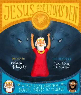 Ježiš a jama levov: Skutočný príbeh o tom, ako nás Daniel nasmeroval k Ježišovi - Jesus and the Lions' Den: A True Story about How Daniel Points Us to Jesus