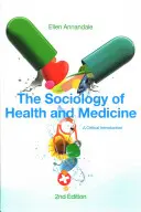 Sociológia zdravia a medicíny: Sociológia a zdravotníctvo: kritický úvod - The Sociology of Health and Medicine: A Critical Introduction
