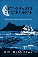 Astronauti z mysu Horn - v čase, keď dvanásť ľudí letelo na Mesiac, len jedenásť výnimočných námorníkov oboplávalo samotný mys Horn - Astronauts of Cape Horn - by the time twelve men went to the moon, only eleven extraordinary sailors had rounded Cape Horn alone