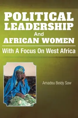 Politické vedenie a africké ženy: So zameraním na západnú Afriku - Political Leadership And African Women: With a Focus on West Africa