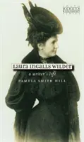 Laura Ingalls Wilderová: Život spisovateľky - Laura Ingalls Wilder: A Writer's Life