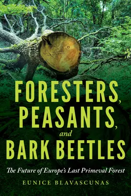 Lesníci, hranice a kôrovec: Budúcnosť posledného európskeho pralesa - Foresters, Borders, and Bark Beetles: The Future of Europe's Last Primeval Forest