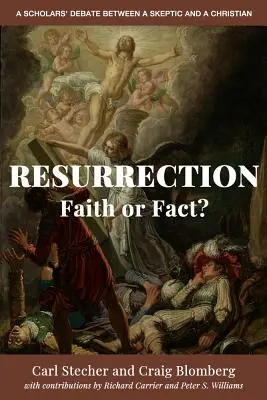 Vzkriesenie: Vzkriesenie: viera alebo skutočnosť? Diskusia vedcov medzi skeptikom a kresťanom - Resurrection: Faith or Fact?: A Scholars' Debate Between a Skeptic and a Christian