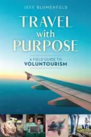 Cestovanie s cieľom: Sprievodca dobrovoľníckym cestovným ruchom - Travel with Purpose: A Field Guide to Voluntourism