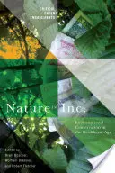 Príroda Inc: Ochrana životného prostredia v neoliberálnom veku - Nature Inc.: Environmental Conservation in the Neoliberal Age