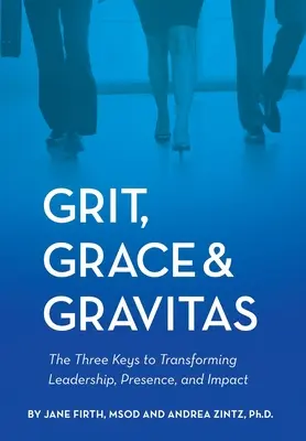 Odvaha, pôvab a vážnosť - Grit, Grace & Gravitas
