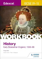 Edexcel GCSE (9-1) History Workbook: Alžbetínske Anglicko, 1558-88 - Edexcel GCSE (9-1) History Workbook: Early Elizabethan England, 1558-88