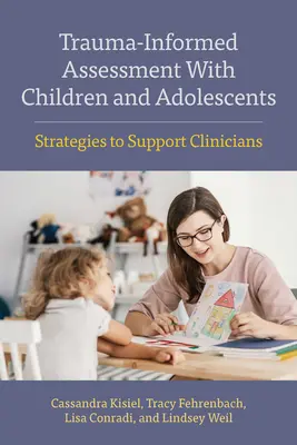 Hodnotenie detí a dospievajúcich na základe traumy: Stratégie na podporu lekárov - Trauma-Informed Assessment with Children and Adolescents: Strategies to Support Clinicians