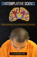 Kontemplatívna veda: Kde sa budhizmus a neuroveda zbližujú - Contemplative Science: Where Buddhism and Neuroscience Converge