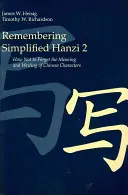 Zapamätanie si zjednodušeného hanzi 2: Ako nezabudnúť význam a písanie čínskych znakov - Remembering Simplified Hanzi 2: How Not to Forget the Meaning and Writing of Chinese Characters