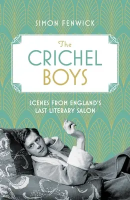 Crichel Boys: Scény z posledného anglického literárneho salónu - The Crichel Boys: Scenes from England's Last Literary Salon