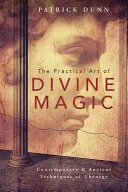 Praktické umenie božskej mágie: Súčasné a staroveké techniky teurgie - The Practical Art of Divine Magic: Contemporary & Ancient Techniques of Theurgy